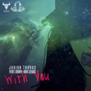 Junior Taurus - With You Ft. Mary Ann Lewis